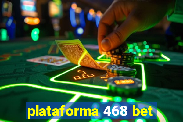 plataforma 468 bet